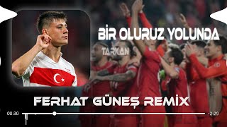 TARKAN  Bir Oluruz Yolunda  Ferhat Güneş Remix   Arar Buluruz İzini [upl. by Llennahc646]