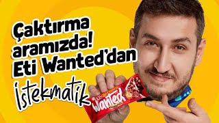 ÇAKTIRMA ARAMIZDA ETİ WANTED’DAN İSTEKMATİK [upl. by Ydnic83]