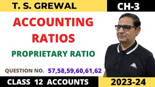 ACCOUNTING RATIOS TSGREWAL CH3  Proprietary Ratio  QUE NO 575859606162 Class12 Accounts [upl. by Kreis]