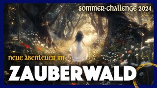 SommerChallenge 2024 Neue Abenteuer im Zauberwald [upl. by Andriana]