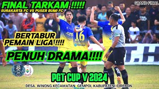 FINAL TARKAM PGT CUP V 2024  SURAKARTA FC VS PUSER BUMI FC 11 BABAK PERTAMA  TARKAM CIREBON [upl. by Elumas142]