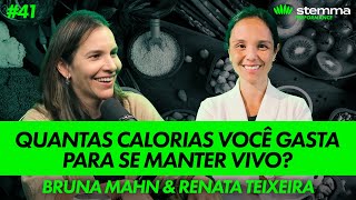 41  Quantas calorias você gasta para se manter vivo  Bruna Mahn e Renata Teixeira [upl. by Sileray]