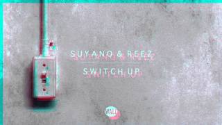 Suyano amp Reez  Switch Up [upl. by Ardnoek]