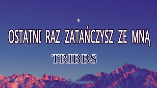 Tribbs  Ostatni raz zatańczysz ze mną TekstLiryk  Ulotnie Samotność [upl. by Ittap137]