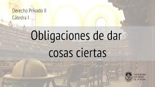 Obligaciones de dar cosas ciertas Prof Rosario Echevesti [upl. by Ellerahc889]