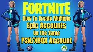 Fortnite How To Create Multiple Epic Accounts On The Same PSNXBOX Account [upl. by Mairam704]