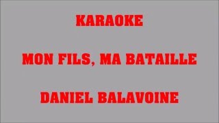 Mon fils ma bataille  Daniel Balavoine  KARAOKE [upl. by Candide279]