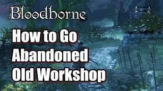 How to Go Abandoned Old Workshop  Healing Church Workshop Locations in Bloodborne [upl. by Heisel]