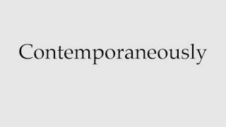 How to Pronounce Contemporaneously [upl. by Auqenwahs]