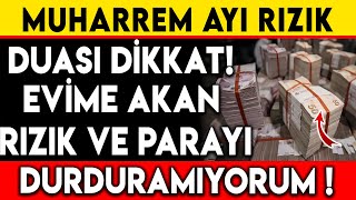 MUHARREM AYI RIZIK DUASI DİKKAT  EVİME AKAN RIZIK VE PARAYI DURDURAMIYORUM [upl. by Armanda]