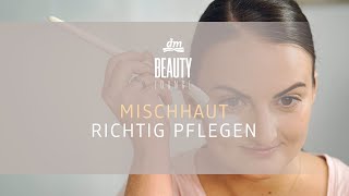 dm BEAUTY LOUNGE  Mischhaut richtig pflegen [upl. by Aniv]