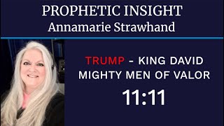 Prophetic Insight TrumpKing David  Mighty Men of Valor 1111 Meaning [upl. by Ennaitsirhc606]