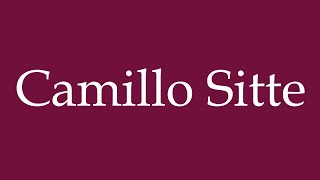 How to Pronounce Camillo Sitte Correctly in German [upl. by Norod468]