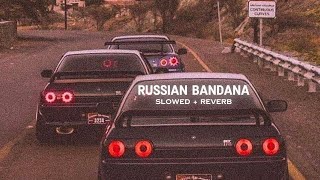 Russian Bandana Slowed  Reverb  Dhanda Nyoliwala [upl. by Frants]