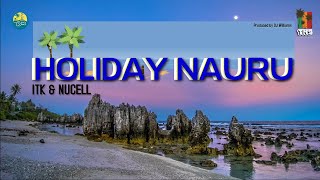 HOLIDAY NAURU  ITK amp NUCELL [upl. by Herzen796]