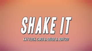 Kay Flock Cardi B Dougie B Bory300  Shake It Lyrics [upl. by Shelman]