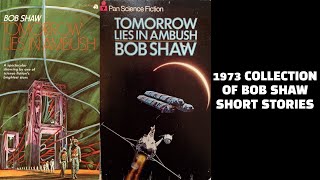 Tomorrow Lies in Ambush a collection of short stories by Bob Shaw 1973 [upl. by Lacsap]