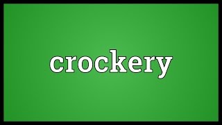 Crockery Meaning [upl. by Rockel]