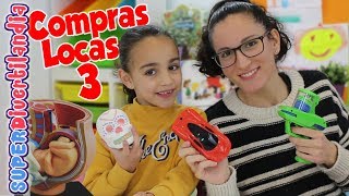 Compras Locas 3 SUPERDivertilandia con Andrea y Raquel [upl. by Eadnus]