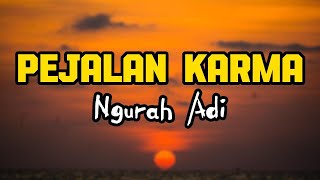 Pejalan Karma  Ngurah Adi  Lirik Lagu  pejalankarma karma ngurahadi lagubali liriklagu [upl. by Odnamla838]