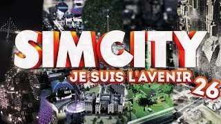 Sim City 5  Je suis lavenir  Episode 26 [upl. by Hy]