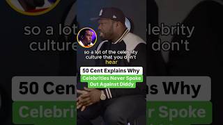 50 Cent Explains Why Celebrities Never Spoke Out Against Diddy [upl. by Luce]