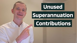 Superannuation CarryForward Contributions 2024  USE IT OR LOSE IT [upl. by Nylssej]