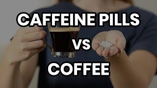 Caffeine Pills vs Coffee Whats the difference [upl. by Yellek]