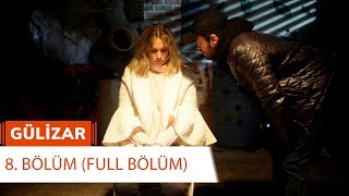 Gülizar 8 Bölüm FULL BÖLÜM [upl. by Ranip504]