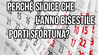 Perché Si Dice Che LAnno Bisestile Porti Sfortuna Pillole Di Sapere [upl. by Latia]