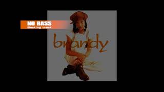 Brandy  Wanna Be DownNO BASSBm [upl. by Emyle]