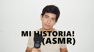 MI HISTORIA SUSURROS  ASMR Spanish [upl. by Fredela]