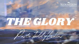 The Glory  Pastor Todd Hoskins  Full Service  1030 am [upl. by Nosnar353]