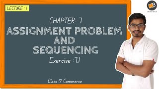 Assignment Problem and Sequencing Exercise 71  Class 12 Commerce HSC Maths Part 2 Lecture 1 [upl. by Harley]