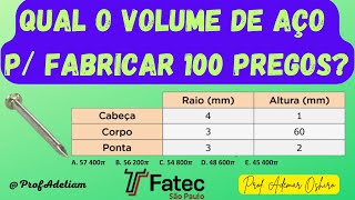 FATEC  SP  Qual o volume de aço para fabricar 100 pregosCone e cilindro ProfAdetiam [upl. by Sennahoj595]