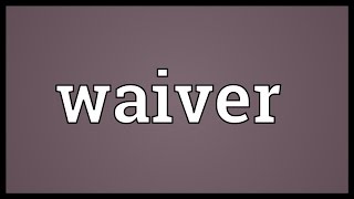 Waiver Meaning [upl. by Jit]