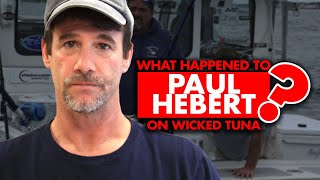 What happened to Paul Hebert from “Wicked Tuna” [upl. by Nuahsar]