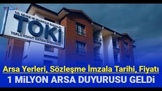 TOKi 1 milyon arsa duyurusu geldi Sözleşme imzala tarihi arsa yerleri ve fiyatları açıklandı [upl. by Yrrot]