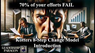 Why 70 of Change Fails  Kotters 8 Steps Introduction [upl. by Nylorahs]