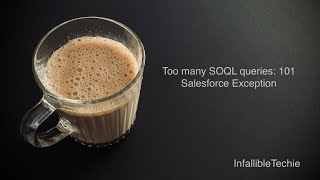 Too many SOQL queries 101 Salesforce Exception [upl. by Jaella]