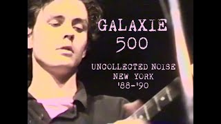 GALAXIE 500  Uncollected Noise New York 8890  Album Trailer  OFFICIAL [upl. by Nair313]