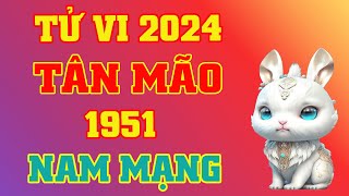 Tử Vi 2024 Tuổi Tân Mão 1951 Nam Mạng  Phong Thủy Lộc Tài [upl. by Aicened]