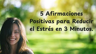 5 Afirmaciones positivas para Reducir el estrés [upl. by Rabaj]