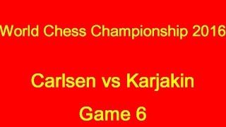 World Chess Championship 2016 Carlsen vs Karjakin  Game 6 [upl. by Wilt]