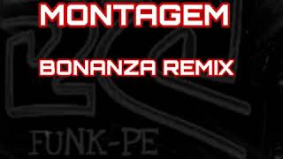 MONTAGEM BONANZA REMIX FUNKPE [upl. by Ahsela]