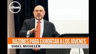 RAZONES PARA EXHORTAR A LOS JOVENES  Sugel Michelén [upl. by Verdi112]