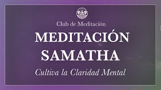 Meditación Samatha Cultiva la Claridad Mental [upl. by Eahsed]