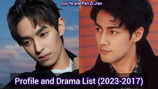 Zuo Ye and Pan Zi Jian  Profile and Drama List 20232017 [upl. by Arihppas]