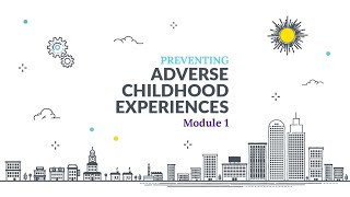 Preventing Adverse Childhood Experiences ACEs Online Training Module 1 4of7 [upl. by Otxilac358]