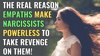 The Real Reason Empaths Make Narcissists Powerless to Take Revenge on Them  Sigma  Healing [upl. by Fullerton911]